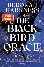 Icon image The Blackbird Oracle: Roman - Ein unheilvolles Orakel. Die dunklen Geheimnisse einer Familie.