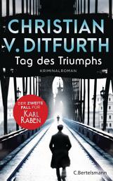 Icon image Tag des Triumphs: Der zweite Fall für Karl Raben. Die neue Krimireihe des Bestsellerautors angesiedelt im historischen Berlin.