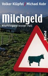 Icon image Milchgeld: Kluftingers erster Fall