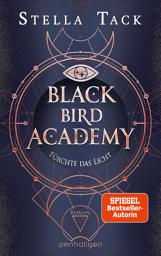 Icon image Black Bird Academy - Fürchte das Licht: Roman - Sexy und voller Dark-Academia-Atmosphäre: Die heißersehnte Fortsetzung der SPIEGEL- und TikTok-Bestseller-Reihe!