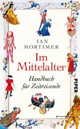 చిహ్నం ఇమేజ్ Im Mittelalter: Handbuch für Zeitreisende