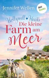 图标图片“Hollywell Hearts - Die kleine Farm am Meer: Roman. Hollywell Hearts 1 | Small Town Romance mit einem Tierarzt zum Verlieben”