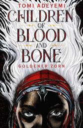 Icon image Children of Blood and Bone: Goldener Zorn | Paperback-Ausgabe mit limitiertem Farbschnitt