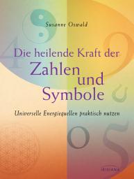 නිරූපක රූප Die heilende Kraft der Zahlen und Symbole: Universelle Energiequellen praktisch nutzen