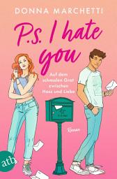 Imagen de ícono de P. S. I Hate You – Auf dem schmalen Grat zwischen Hass und Liebe: Roman