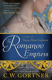 Icon image The Romanov Empress: A Novel of Tsarina Maria Feodorovna