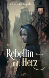 Icon image Rebellin mit Herz: Roman
