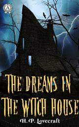 Icon image The Dreams in the Witch House: H.P. Lovecraft Collection