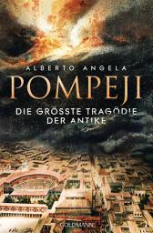 Symbolbild für Pompeji: Die größte Tragödie der Antike