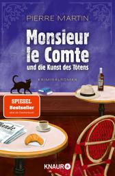 Symbolbild für Monsieur le Comte und die Kunst des Tötens: Kriminalroman | Vom Autor der Bestseller-Reihe um Madame le Commissaire | Ein spannender, lustiger Krimi – perfekt als Urlaubslektüre
