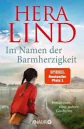 Icon image Im Namen der Barmherzigkeit: Roman nach einer wahren Geschichte | Der große neue Nr.-1-SPIEGEL-Bestseller-Tatsachenroman | Der unfassbare Leidensweg eines kleinen Mädchens