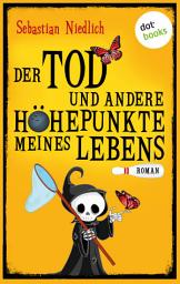 ਪ੍ਰਤੀਕ ਦਾ ਚਿੱਤਰ Der Tod und andere Höhepunkte meines Lebens: Roman