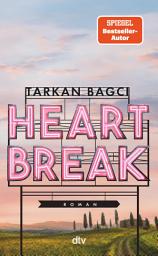 Symbolbild für Heartbreak: Roman | Eine zeitgemäße Liebesgeschichte von Bestsellerautor, TV-Moderator und Podcast-Star Tarkan Bagci