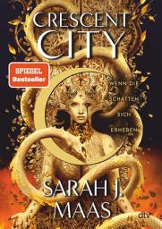 නිරූපක රූප Crescent City – Wenn die Schatten sich erheben: Die langersehnte Fortsetzung der Bestsellerreihe – die deutsche Ausgabe von ›House of Flame and Shadow‹