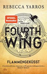 Isithombe sesithonjana se-Fourth Wing – Flammengeküsst: Roman | »Unwiderstehliches Abenteuer trifft epische Liebesgeschichte!« Tracy Wolff