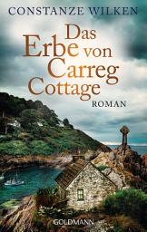 Icon image Das Erbe von Carreg Cottage: Roman
