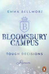 Icon image Bloomsbury Campus (2) - Tough decisions: Roman - Fake Dating meets Friends-to-Lovers. Die neue New Adult Reihe mit Academy Vibes