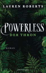 Icon image Powerless - Der Thron: Roman - Das Finale der epischen Enemies-to-Lovers-Romantasy von BookTok-Sensation Lauren Roberts! Mit Farbschnitt in limitierter Auflage!