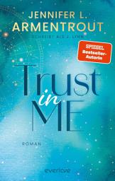 图标图片“Trust in Me: Roman | Verführerischer »Slow Burn«-New Adult der SPIEGEL-Bestsellerautorin”