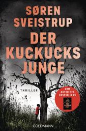 Icon image Der Kuckucksjunge: Thriller - Der neue große Thriller vom Autor des internationalen Bestsellers „Der Kastanienmann“