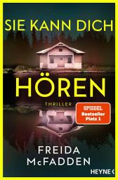 Icon image Sie kann dich hören: Thriller – Millie ist zurück! Der neue Thriller der SPIEGEL-Bestsellerautorin voller unglaublicher Twists