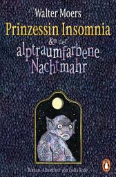 Icon image Prinzessin Insomnia & der alptraumfarbene Nachtmahr: Roman