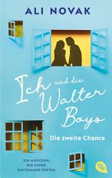 Icon image Ich und die Walter Boys – Die zweite Chance: Nach dem Megaerfolg der Netflix-Verfilmung: ENDLICH Band 2 der Walter-Boys-Reihe