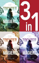 Icon image Die Tochter des Magiers Band 1-3: Die Diebin / Die Gefährtin / Die Erwählte (3in1-Bundle): Die komplette Trilogie - Drei Romane in einem Band