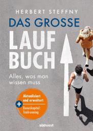 Icon image Das große Laufbuch: Alles, was man zum Laufen wissen muss - erweiterte und aktualisierte Neuausgabe: Mit Bonuskapitel zu Trailrunning und den Top 14 Marathon-Empfehlungen
