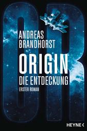Icon image Origin – Die Entdeckung: Die Origin-Trilogie Band 1. Roman