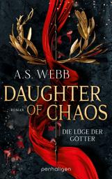 Icon image Daughter of Chaos - Die Lüge der Götter: Roman - Fantasy meets Greek Retelling – düster, episch und inspiriert von der griechischen Mythologie