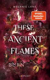 Icon image These Ancient Flames 2: Burn: Düster & sinnlich – Epische Drachen-Romantasy mit Enemies to Lovers und einem Morally Gray Hero. #BookTok-Vibes garantiert.