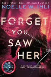 Icon image Forget You Saw Her: The Pulse-Pounding Thriller From The International Bestselling Author of Ask For Andrea