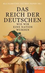 Slika ikone Das Reich der Deutschen: Wie wir eine Nation wurden - Ein SPIEGEL-Buch