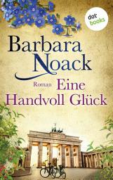 Icon image Eine Handvoll Glück: Schwestern der Hoffnung - Band 1: Roman