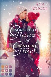 Symbolbild für Nordlichtglanz und Rentierglück: New Adult Winter Romance
