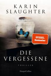 Icon image Die Vergessene: Die Thriller-Neuerscheinung der SPIEGEL-Bestseller Autorin | SPIEGEL-Bestseller Autorin | Die spannende Weitererzählung von »Ein Teil von ihr«