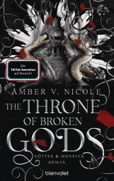 Icon image The Throne of Broken Gods - Götter und Monster 2: Roman - Die auf TikTok gehypte Dark-Romantasy endlich auf Deutsch!