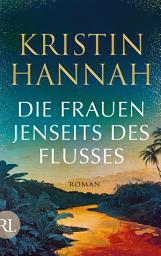 Icon image Die Frauen jenseits des Flusses: Roman