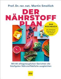 Відарыс значка "Der Nährstoff-Plan - Das Kochbuch: Mit 80 alltagstauglichen Gerichten die häufigsten Nährstoffdefizite ausgleichen"