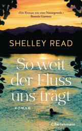 Відарыс значка "So weit der Fluss uns trägt: Roman. Der SPIEGEL-Bestseller - »Erschütternd, Mut machend und absolut unvergesslich.« Bonnie Garmus"
