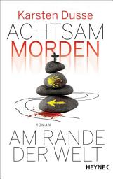 Icon image Achtsam morden am Rande der Welt: Roman