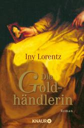 Icon image Die Goldhändlerin: Historischer Roman | Mittelalter-Roman aus der Feder der Bestseller-Autorin Iny Lorentz