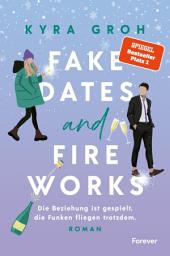 Icon image Fake Dates and Fireworks: Roman | Fake Dating und Enemies-to-Lovers: In dieser sexy RomCom sprühen die Funken