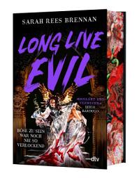 Ikoonipilt Long Live Evil: Roman | Der Platz 1 Sunday Times Bestseller: Perfekt für alle, die schon mal in den Schurken einer Geschichte verliebt waren Perfekt für alle, die schon mal in den Schurken einer Geschichte verliebt waren