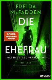 Icon image Die Ehefrau – Was hat sie zu verbergen?: Thriller -