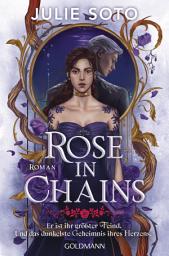Icon image Rose in Chains: Roman - Your next Romantasy Obsession