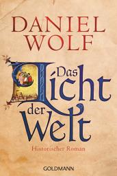 Icon image Das Licht der Welt: Historischer Roman