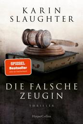 Icon image Die falsche Zeugin: Thriller | Der atemberaubende neue 2021 Roman der SPIEGEL-Bestsellerautorin – Anwältin Leigh hat mit einem persönlichen Fall und der weltweiten Pandemie zu kämpfen!