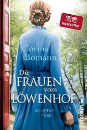 Icon image Die Frauen vom Löwenhof – Agnetas Erbe: Roman | Die große Familien-Saga der Bestsellerautorin Corina Bomann